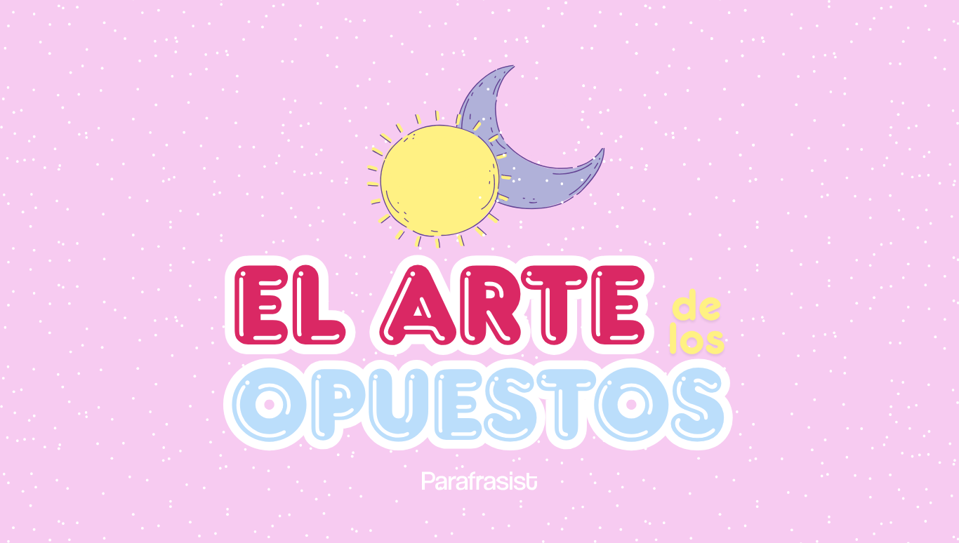 ¿Qué es un antónimo? Todo sobre los antónimos, ejemplos, tipos y clasificaciones